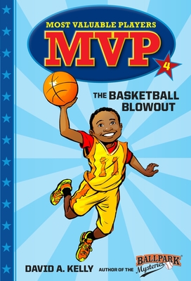 MVP #4: The Basketball Blowout - Kelly, David A