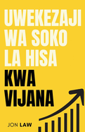 Mwongozo wa Uwekezaji wa Soko la Hisa kwa Vijana: Jinsi ya Kuhakikisha Maisha ya Uhuru wa Kifedha Kupitia Nguvu ya Uwekezaji.
