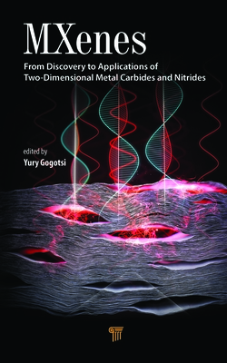 MXenes: From Discovery to Applications of Two-Dimensional Metal Carbides and Nitrides - Gogotsi, Yury (Editor)