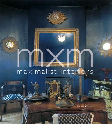 MXM: Maximalist Interiors - Castillo, Encarna