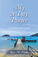 My 21 Day Prayer: With Journal For Healing/Recovery