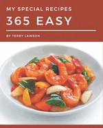 My 365 Special Easy Recipes: Let's Get Started with The Best Easy Cookbook!