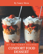My 365 Yummy Comfort Food Dessert Recipes: Everything You Need in One Yummy Comfort Food Dessert Cookbook!