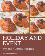 My 365 Yummy Holiday and Event Recipes: The Yummy Holiday and Event Cookbook for All Things Sweet and Wonderful!