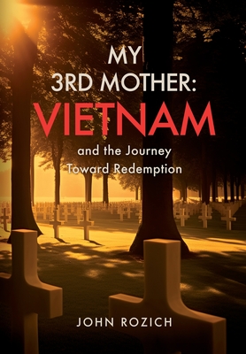 My 3rd Mother: Vietnam and the Journey Toward Redemption - Rozich, John