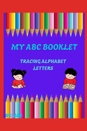My ABC Booklet for Kindergarten Students: Tracing Alphabet Letters