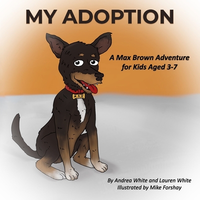 My Adoption: A Max Brown Adventure (Book 1) - White, Lauren, and White, Andrea