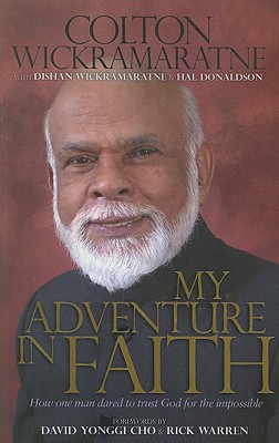 My Adventure in Faith: How One Man Dared to Trust God for the Impossible - Wickramaratne, Colton, and Wickramaratne, Dishan, and Donaldson, Hal