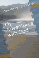 My Adventures with God