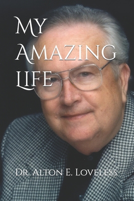 My Amazing Life - Loveless, Alton E