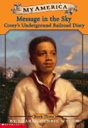 My America: Message in the Sky: Corey's Underground Railroad Diary, Book Three