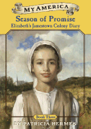 My America: Season of Promise: Elizabeth's Jamestown Colony Diary, Book Three - Hermes, Patricia