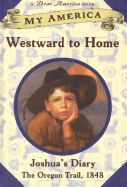 My America: Westward to Home: Joshua's Oregon Trail Diary, Book One - Hermes, Patricia