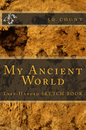 My Ancient World: Left-Handed Sketch Book (50 Count)