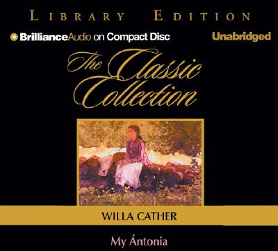 My Antonia - Cather, Willa, and Colacci, David (Read by)