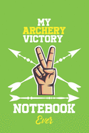 My Archery Victory Notebook Ever / With Victory logo Cover for Achieving Your Goals.: Lined Notebook / Journal Gift, 120 Pages, 6x9, Soft Cover, Matte Finish