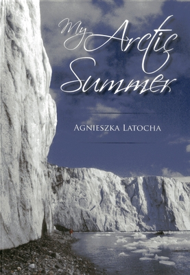 My Arctic Summer - Latocha, Agnieszka