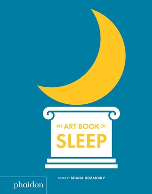 My Art Book of Sleep - Gozansky, Shana, and Bennett, Meagan (Designer)