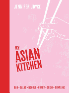 My Asian Kitchen: Bao*Salad*Noodle*Curry*Sushi*Dumpling*