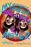 My Authentic, Terrific, Awe-Tistic Sister