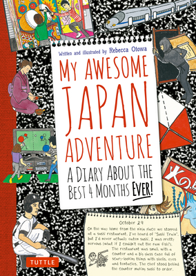 My Awesome Japan Adventure: A Diary about the Best 4 Months Ever! - Otowa, Rebecca