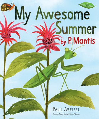 My Awesome Summer by P. Mantis - Meisel, Paul
