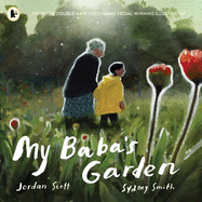 My Baba's Garden: A stunning ode to the love between grandparent and grandchild from the award-winning duo shortlisted for the Kate Greenaway Medal