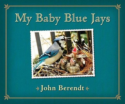 My Baby Blue Jays - Berendt, John