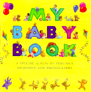 My Baby Book: A Special Album of Precious Memories and Photographs
