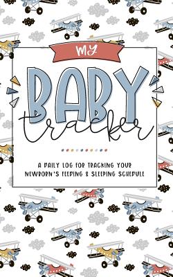 My Baby Tracker: Daily Log For Tracking Your Newborn's Feeding & Sleeping Schedule, Airplanes - Paper Co, Wild Simplicity
