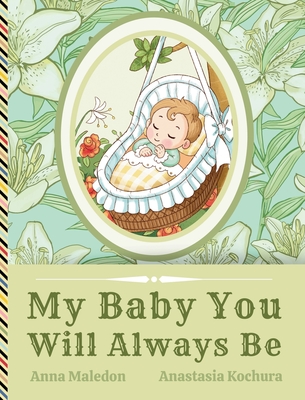 My Baby You Will Always Be: Love Letter From Parents to a Child, Diverse Picture Book Poem for Baby Shower, Baptism, Birthday, Christmas, Graduation - Maledon, Anna