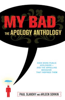 My Bad: The Apology Anthology - Sorkin, Arleen, and Slansky, Paul