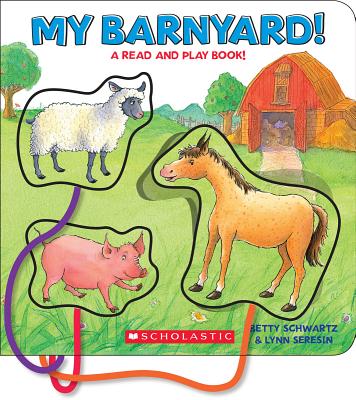 My Barnyard!: A Read and Play Book! - Schwartz, Betty Ann, and Seresin, Lynn