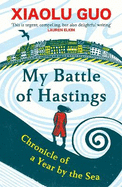 My Battle of Hastings: Chronicle of a Year by the Sea