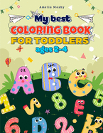 My Best Coloring Book for Toddlers Ages 2-4: Big Book of Fun Educational Coloring Pages with Letters, Shapes, Colors, Animal Letters A to Z for Toddlers and Kids 2-4, Early Learning, Preschool and Kindergarten