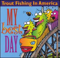 My Best Day - Trout Fishing in America