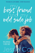 My Best Friend and My Odd Side Job: A Friends to Lovers Sweet Romantic Comedy Novella