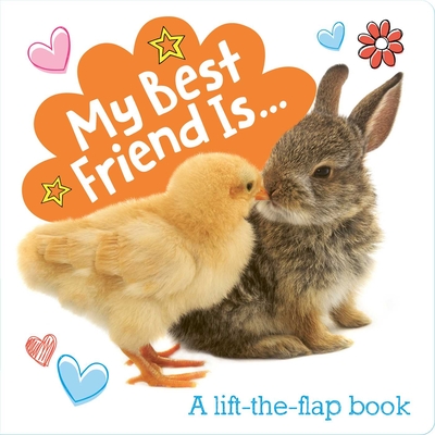 My Best Friend Is...: A Lift-The-Flap Book - Little Genius Books