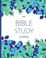 My Bible Study Journal: Journaling Bible Large Print: Christian Study Bible Journal