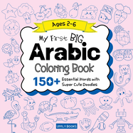 My Big Arabic Coloring Book for Kids: 150+ Essential First Words with Fun and Easy Doodles to Color Bilingual Arabic-English Edition