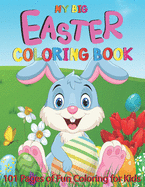 My Big Easter Coloring Book: 101 Pages of Fun Coloring for Kids Ages 4-8: Happy Easter Bunnies, Chickens, Eggs & More!