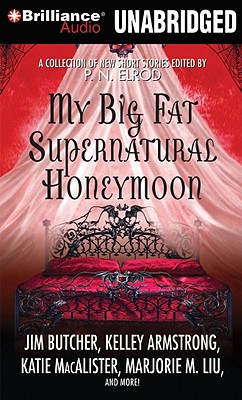 My Big Fat Supernatural Honeymoon - Elrod, P N (Editor), and Various (Read by)