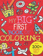 My Big First Book of Coloring: 100 Fun Things to Learn[suitable for Infants, Toddlers(1.2.3), Preschoolers(3-5), Middle schoolers(6-8)]