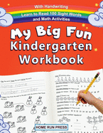 My Big Fun Kindergarten Workbook with Handwriting Learn to Read 100 Sight Words and Math Activities: Pre K, 1st Grade, Homeschooling, Kindergarten Math, Handwriting