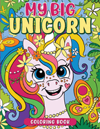 My BIG Unicorn Coloring Book: Amazing Stars And Sparks With Whimsical Unicorns to Color.: Amazing Stars And Sparks With Whimsical Unicorns to Color For Kids, Tweens and Teenagers From 7 Years Old And Up