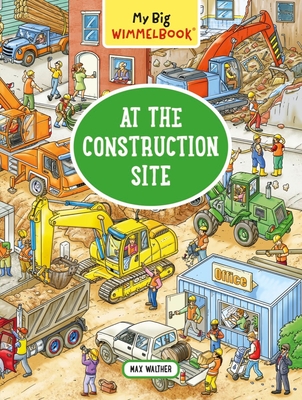 My Big Wimmelbook(r) - At the Construction Site: A Look-And-Find Book (Kids Tell the Story) - Walther, Max