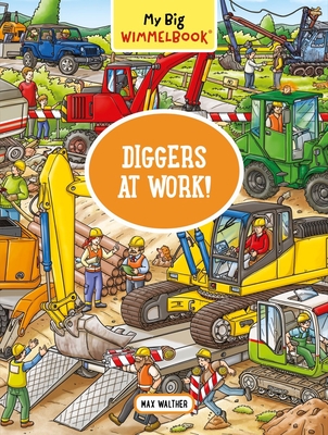 My Big Wimmelbook(r) - Diggers at Work!: A Look-And-Find Book (Kids Tell the Story) - Walther, Max