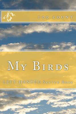 My Birds: Left-Handed Sketch Book (100 Count) - Starling, B F (Contributions by), and Foster, Richard B