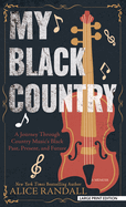 My Black Country: A Journey Through Country Music's Black Past, Present, and Future