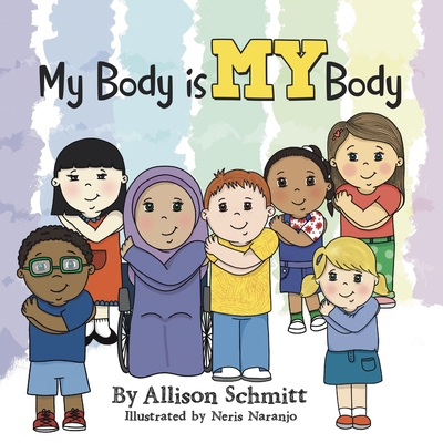 My Body Is My Body - Schmitt, Allison